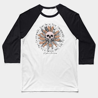 Dyslexia Awareness - Skull sunflower We Don't Know How Strong Baseball T-Shirt